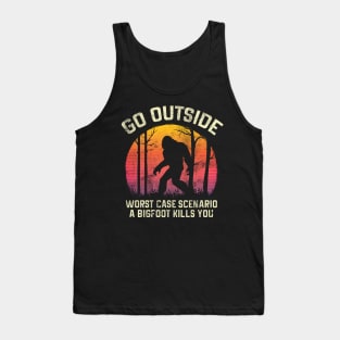 Go Outside Worst Case Scenario a Bigfoot Kills You Tank Top